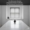 The Minimalist Kitchen: Why Integrated Perfect Fit Blinds are the Secret to Decluttered Countertops