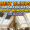 Best Blinds for Skylight and Roof Windows (2026 UK Guide)