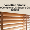 Venetian Blinds: The Complete UK Buyer's Guide (2026)