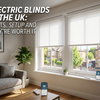 Electric Blinds in the UK: Costs, Setup and Whether They're Worth It