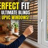 Perfect Fit Venetian Blinds: Why They Suit UPVC Windows Best