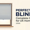 Perfect Fit Blinds: Complete Guide for UK Homes (2026)