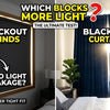 Blackout Blinds vs Blackout Curtains: Which Blocks More Light?